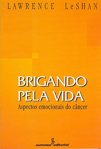 Livro Brigando Pela Vida - Aspectos Emocionais Do Câncer