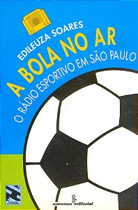 Livro A Bola No Ar - O Rádio Esportivo Em São Paulo