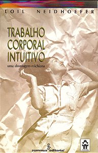 Livro Trabalho Corporal Intuitivo - Uma Abordagem Reichiana