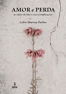 Livro Amor e perda: as raízes do luto e suas complicações