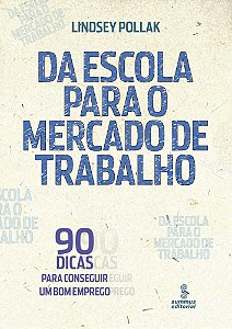 Livro Da Escola Para O Mercado De Trabalho - 90 Dicas Para Cons...