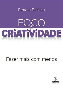 Livro Foco e criatividade: fazer mais com menos