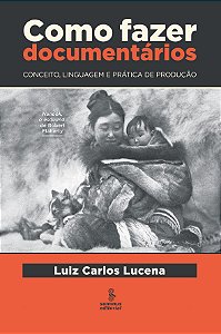 Livro Como fazer documentários: conceito, linguagem e prá...