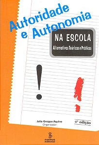 Livro Autoridade E Autonomia Na Escola: Alternativas Teóricas E...