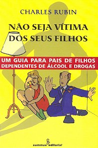 Livro Não Seja Vítima Dos Seus Filhos - Um Guia P/ Pais De Filh...