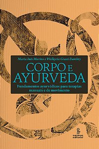 Livro CORPO E AYURVEDA: FUNDAMENTOS AYURVÉDICOS PARA TERA...
