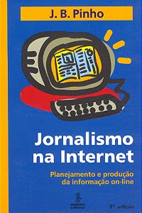 Livro Jornalismo na internet: planejamento e produção da ...