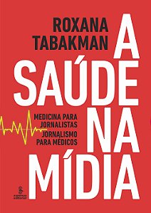 Livro A SAÚDE NA MÍDIA: MEDICINA PARA JORNALISTAS, JORNAL...