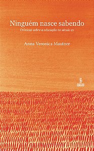 Livro Ninguém Nasce Sabendo - Crônicas Sobre A Educação N...