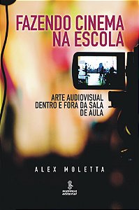 Livro Fazendo cinema na escola: arte audiovisual dentro e...