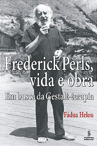 Livro Frederick Perls, vida e obra: em busca da gestalt-t...