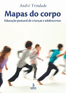Livro Mapas do corpo: educação postural de crianças e ado...