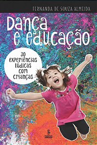 Livro Dança e educação: 30 experiências lúdicas com crian...