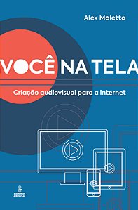 Livro Você na tela: Criação audiovisual para a Internet