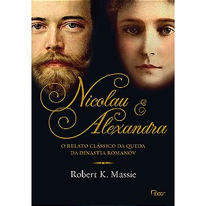 Livro Nicolau e Alexandra: O relato clássico da queda da ...