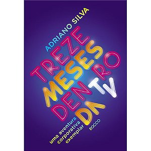 Livro Treze meses dentro da TV: Uma aventura corporativa ...