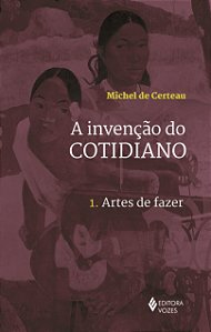 Livro Invenção do cotidiano vol. 1: artes de fazer