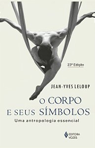 Livro Corpo e seus símbolos: uma antropologia essencial