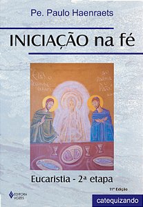 Livro Iniciação na fé - eucaristia 2a. etapa catequizando