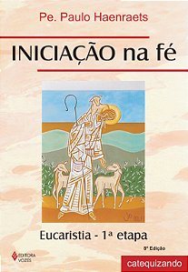 Livro Iniciação na fé - eucaristia 1a. etapa catequizando