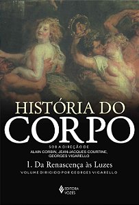 Livro História do corpo - vol. 1: da renascença às luzes