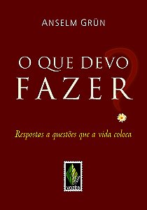 Livro Que Devo Fazer? - Respostas A Questões Que A Vida C...