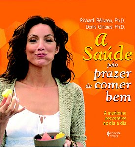 Livro Saúde pelo prazer de comer bem: a medicina preventi...