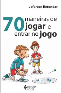 Livro 70 maneiras de jogar e entrar no jogo