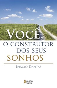 Livro Você, O Construtor Dos Seus Sonhos!