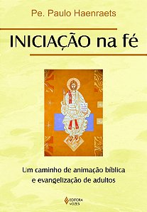 Livro Iniciação na fé: um caminho de animação bíblica e e...