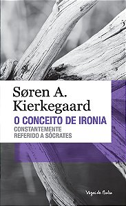 Livro O conceito de ironia: constantemente referido a Sóc...