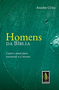 Livro Homens da bíblia: lutar e amar para encontrar a si ...