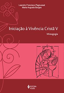 Livro Iniciação à vivência cristã: mistagogia (Volume 5)