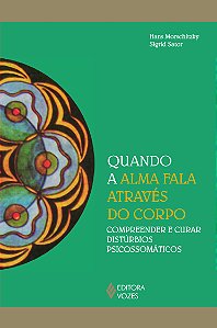 Livro Quando a alma fala através do corpo: compreender e ...