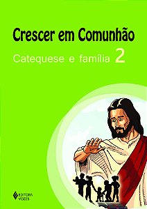Livro Crescer em comunhão catequese e família vol. 2