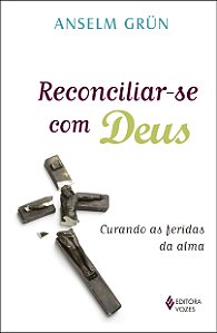 Livro Reconciliar-se com deus: curando as feridas da alma