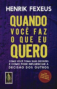 Livro Quando você faz o que eu quero: como você toma suas...
