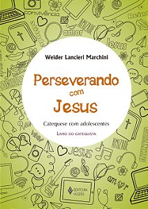 Livro Perseverando com Jesus: catequese com adolescentes - Livr...