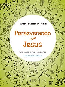 Livro Perseverando com Jesus: catequese com adolescentes - Livr...