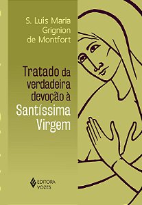 Livro Tratado da verdadeira devoção à Santíssima Virgem: ...