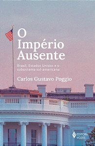Livro O império ausente: Brasil, Estados Unidos e o subsi...