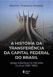 Livro A história da transferência da capital federal do B...