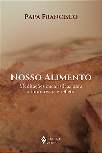 Livro Nosso alimento: meditações eucarísticas para adorar...