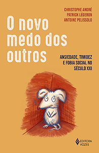 Livro O novo medo dos outros: Ansiedade, timidez e fobia ...