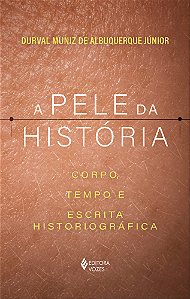 Livro A pele da história: Corpo, tempo e escrita historio...