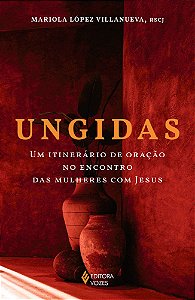 Livro Ungidas: um itinerário de oração no encontro das mulheres...