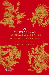 Livro Os mitos astecas: Um guia para as suas histórias e ...