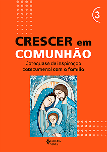 Livro Crescer em Comunhão - vol. 3 Catequese de inspiraçã...