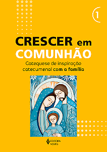 Livro Crescer em Comunhão - vol. 1 Catequese de inspiraçã...