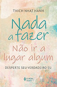 Livro Nada a fazer, não ir a lugar algum: Desperte seu ve...
